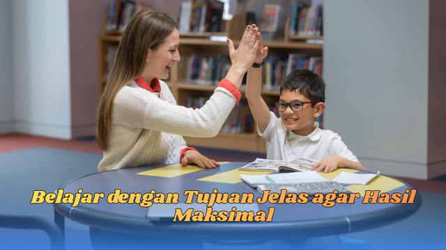Belajar dengan Tujuan Jelas agar Hasil Maksimal