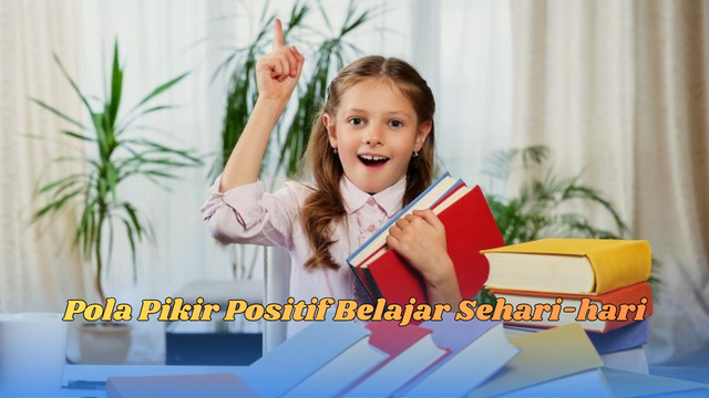 Pola Pikir Positif Belajar Sehari-hari